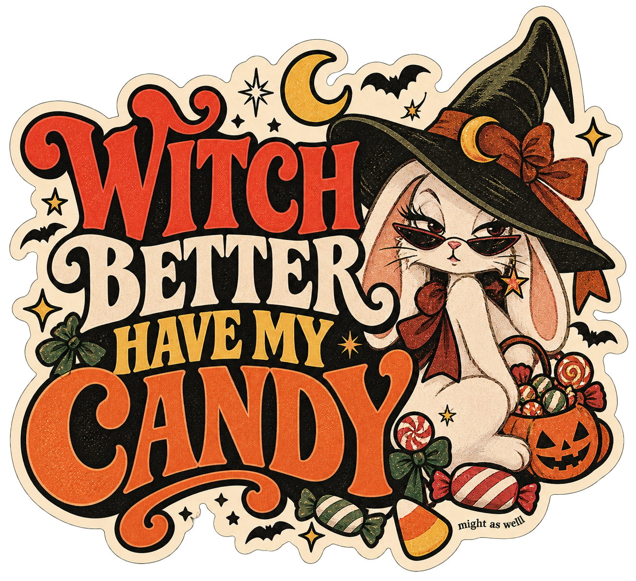 Witch Better Have My Candy Halloween artwork